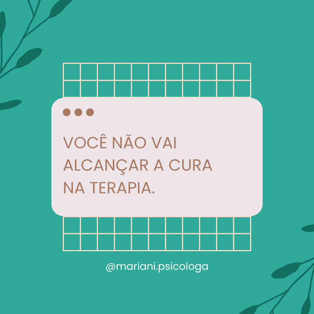 Você não vai alcançar a cura na terapia